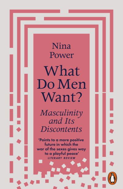 Cover for Nina Power · What Do Men Want?: Masculinity and Its Discontents (Pocketbok) (2023)