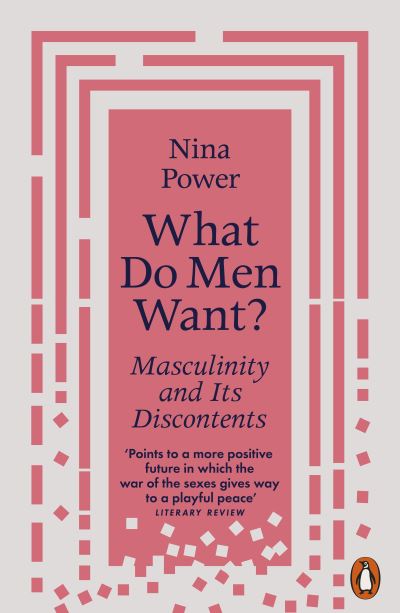 What Do Men Want?: Masculinity and Its Discontents - Nina Power - Livros - Penguin Books Ltd - 9780141988931 - 29 de junho de 2023