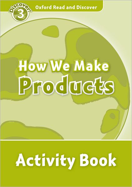 Cover for Alistair Mccallum · Oxford Read and Discover: Level 3: How We Make Products Activity Book - Oxford Read and Discover (Paperback Book) (2011)