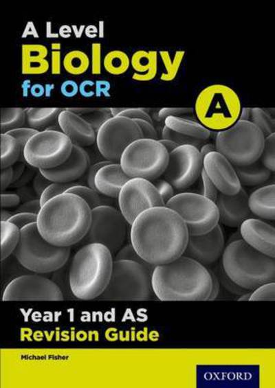 A Level Biology for OCR A Year 1 and AS Revision Guide - Michael Fisher - Böcker - Oxford University Press - 9780198351931 - 8 september 2016