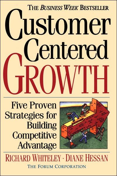 Customer-centered Growth: Five Proven Strategies for Building Competitive Advantage - Richard Whiteley - Livros - The Perseus Books Group - 9780201154931 - 24 de março de 1997