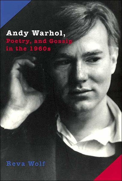 Cover for Reva Wolf · Andy Warhol, Poetry, and Gossip in the 1960s (Pocketbok) [2nd edition] (1997)