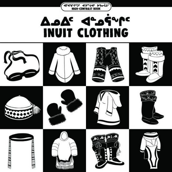 Cover for Arvaaq Press · Inuit Clothing: Bilingual Inuktitut and English Edition - Arvaaq Junior (Tavlebog) [Bilingual Inuktitut and English edition] (2019)