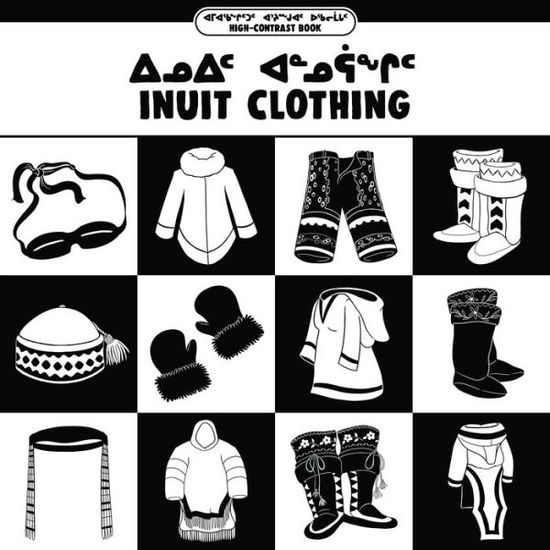 Cover for Arvaaq Press · Inuit Clothing: Bilingual Inuktitut and English Edition - Arvaaq Junior (Board book) [Bilingual Inuktitut and English edition] (2019)