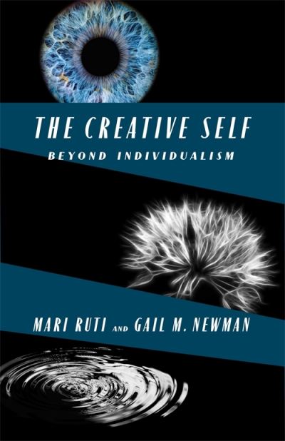 Cover for Ruti, Mari (Professor of Critical Theory, University of Toronto, St. George Campus) · The Creative Self: Beyond Individualism (Hardcover Book) (2025)