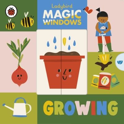 Cover for Ladybird · Magic Windows: Growing - A Ladybird Magic Windows Book (Kartonbuch) (2023)