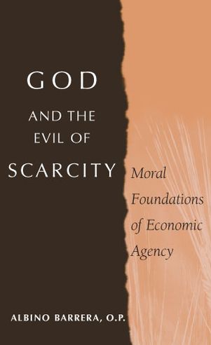 Cover for Albino Barrera · God and the Evil of Scarcity: Moral Foundations of Economic Agency (Paperback Book) (2005)