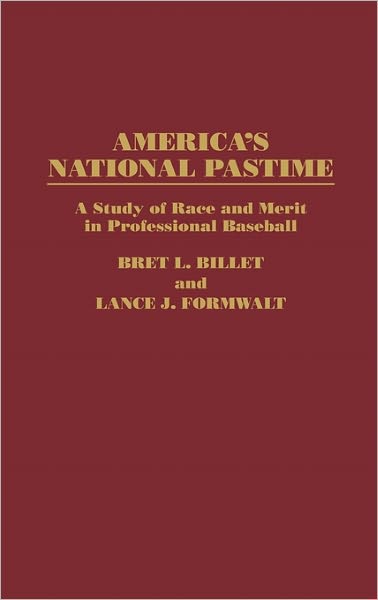 Cover for Bret L. Billet · America's National Pastime: A Study of Race and Merit in Professional Baseball (Hardcover Book) [1st edition] (1995)