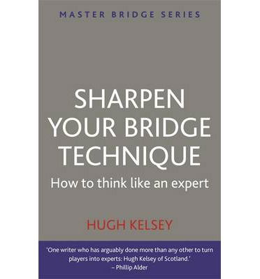 Sharpen Your Bridge Technique - Hugh Kelsey - Livres - Orion Publishing Co - 9780297869931 - 8 mai 2014