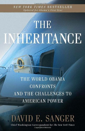 The Inheritance: the World Obama Confronts and the Challenges to American Power - David E. Sanger - Books - Broadway Books - 9780307407931 - January 12, 2010