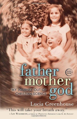 Cover for Lucia Greenhouse · Fathermothergod: My Journey out of Christian Science (Paperback Book) (2012)