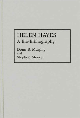 Cover for Stephen Moore · Helen Hayes: A Bio-Bibliography - Bio-Bibliographies in the Performing Arts (Hardcover Book) (1993)