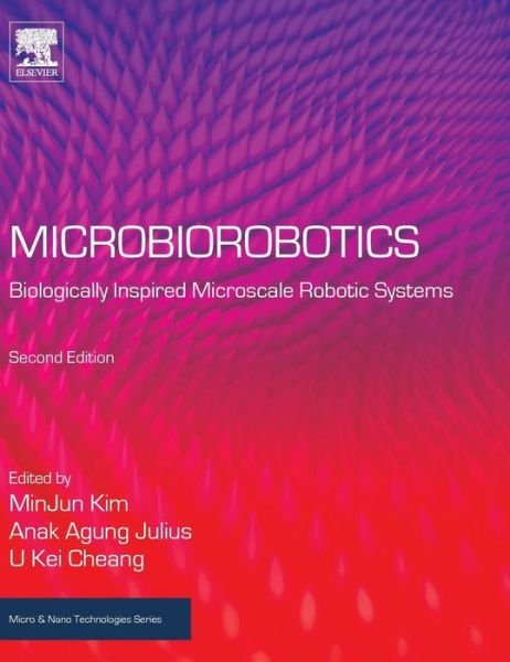 Cover for Minkun Kim · Microbiorobotics: Biologically Inspired Microscale Robotic Systems - Micro &amp; Nano Technologies (Gebundenes Buch) (2017)