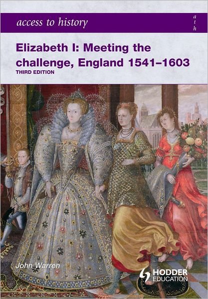 Cover for John Warren · Access to History: Elizabeth I Meeting the Challenge:England 1541-1603 - Access to History (Paperback Bog) [3 Revised edition] (2008)