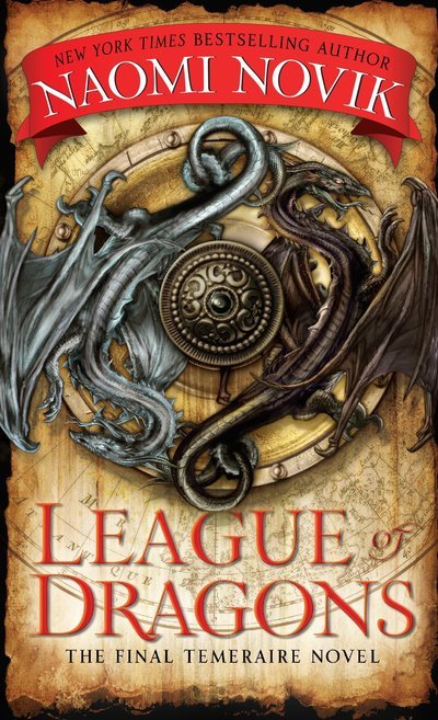 Cover for Naomi Novik · League of Dragons - Temeraire (Paperback Book) (2016)