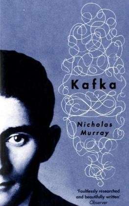 Kafka - Nicholas Murray - Bücher - Little, Brown Book Group - 9780349115931 - 2. Juni 2005