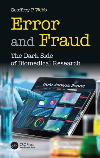 Cover for Webb, Geoffrey (University of East London, UK) · Error and Fraud: The Dark Side of Biomedical Research (Hardcover bog) (2021)