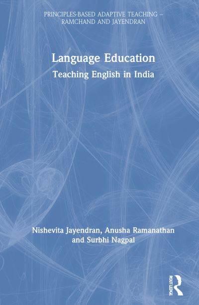 Cover for Jayendran, Nishevita (Tata Institute of Social Sciences, Mumbai) · Language Education: Teaching English in India - Principles-based Adaptive Teaching (Hardcover Book) (2021)