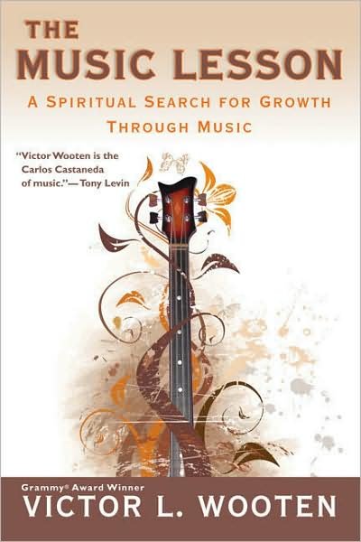 The Music Lesson: A Spiritual Search for Growth Through Music - Victor L. Wooten - Books - Penguin Putnam Inc - 9780425220931 - April 1, 2008