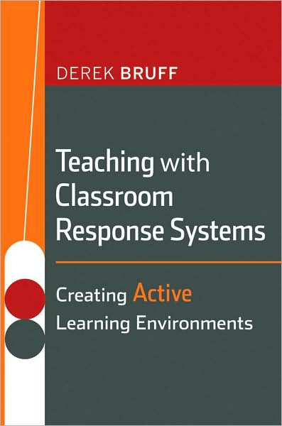 Teaching with Classroom Response Systems: Creating Active Learning Environments - Derek Bruff - Bücher - John Wiley & Sons Inc - 9780470288931 - 17. Februar 2009