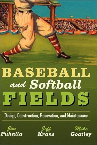 Cover for Puhalla, James C. (Sportscape International, Inc.) · Baseball and Softball Fields: Design, Construction, Renovation, and Maintenance (Hardcover Book) (2003)