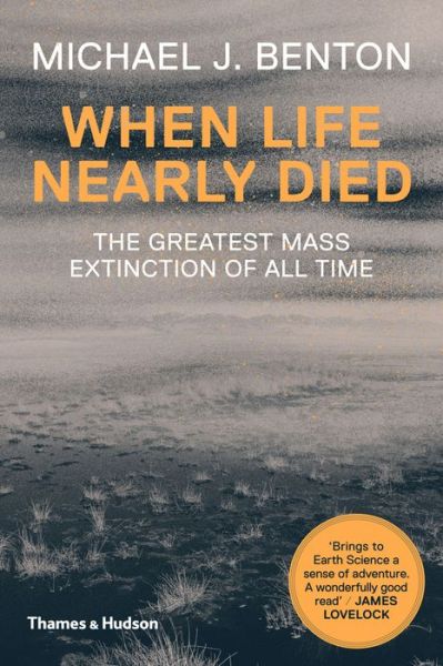 Cover for Michael J. Benton · When Life Nearly Died: The Greatest Mass Extinction of All Time (Taschenbuch) [Revised and expanded edition] (2015)