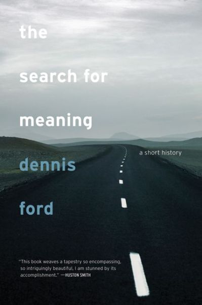 Cover for Dennis Ford · The Search for Meaning: A Short History (Paperback Book) (2007)