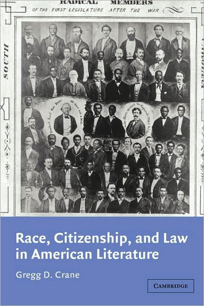 Race, Citizenship, and Law in American Literature - Cambridge Studies in American Literature and Culture - Crane, Gregg D. (Ohio University) - Libros - Cambridge University Press - 9780521010931 - 24 de enero de 2002