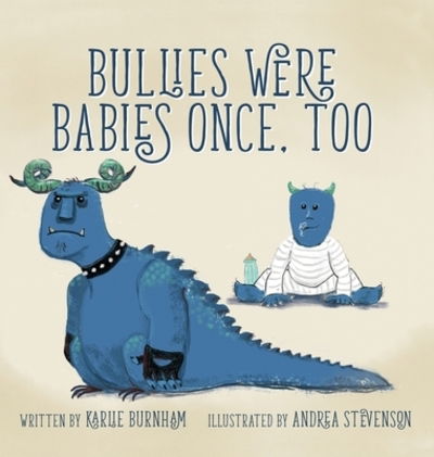 Cover for Karlie Burnham · Bullies Were Babies Once, Too (Hardcover Book) (2018)