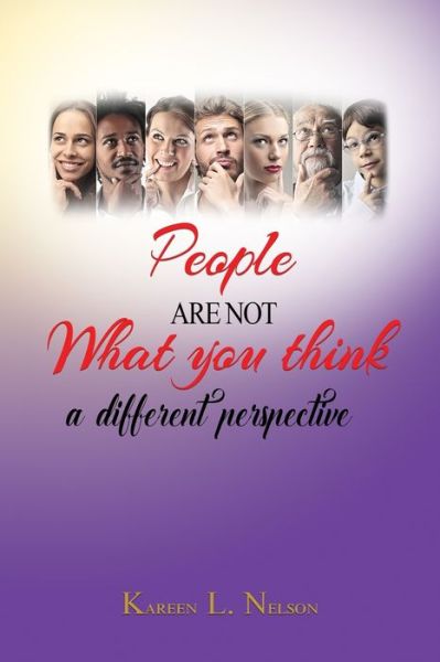 Cover for Kareen L. Nelson · People Are Not What You Think : a different perspective (Paperback Book) (2020)