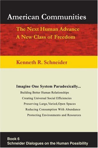 Cover for Kenneth Schneider · American Communities: the Next Human Advance, a New Class of Freedom (Paperback Book) (2005)