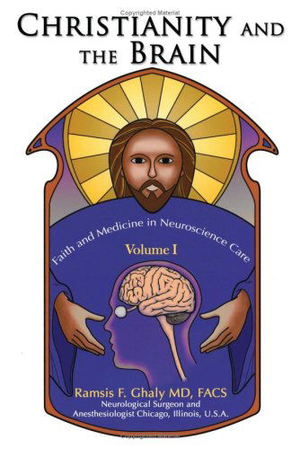 Cover for Ramsis Ghaly · Christianity and the Brain: Volume I: Faith and Medicine in Neuroscience Care (Paperback Book) (2007)