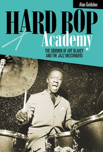 Cover for Alan Goldsher · Hard Bop Academy: The Sidemen of Art Blakey and the Jazz Messengers (Innbunden bok) (2002)