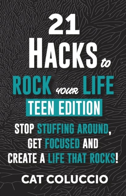 Cover for Cat Coluccio · 21 HACKS to ROCK YOUR LIFE - Teen Edition (Paperback Bog) (2020)