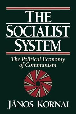 Cover for János Kornai · The Socialist System: The Political Economy of Communism (Paperback Book) [First edition] (1992)