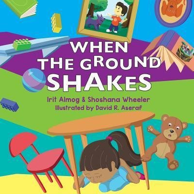 Cover for Irit Almog MA · When The Ground Shakes : Earthquake Preparedness Book for Physical and Emotional Health of Children (Paperback Bog) (2018)