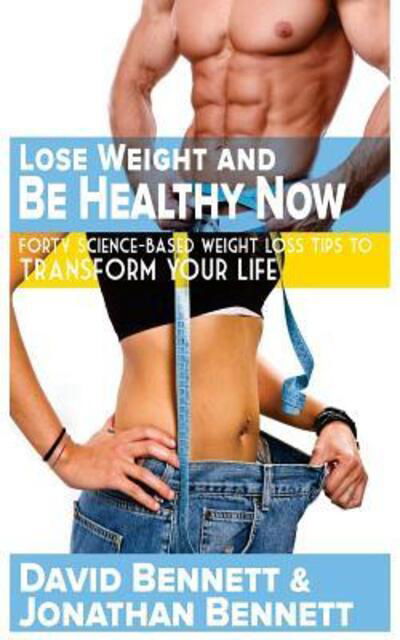 Cover for David Bennett · Lose Weight And Be Healthy Now (Paperback Book) (2015)