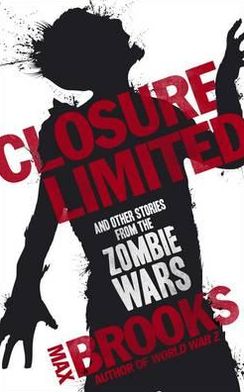 Closure Limited: And Other Zombie Tales - Max Brooks - Kirjat - Duckworth Books - 9780715642931 - torstai 16. helmikuuta 2012