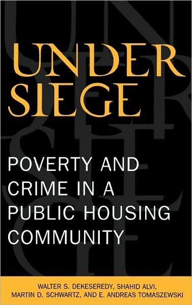 Cover for DeKeseredy, Walter S., West Virginia University · Under Siege: Poverty and Crime in a Public Housing Community (Innbunden bok) (2003)