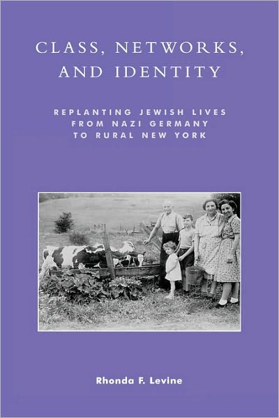 Cover for Rhonda F. Levine · Class, Networks, and Identity: Replanting Jewish Lives from Nazi Germany to Rural New York (Paperback Book) (2001)