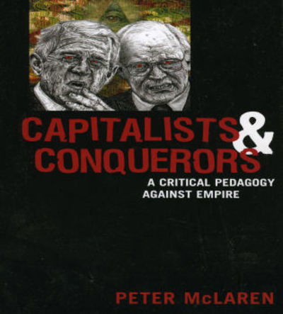 Cover for Peter McLaren · Capitalists and Conquerors: A Critical Pedagogy against Empire (Paperback Book) (2005)