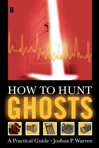 How to Hunt Ghosts: A Practical Guide - Joshua P. Warren - Livros - Atria Books - 9780743234931 - 9 de setembro de 2003