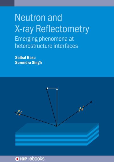 Cover for Basu, Saibal (Homi Bhabha National Institute (India)) · Neutron and X-ray Reflectometry: Emerging phenomena at heterostructure interfaces - IOP ebooks (Hardcover Book) (2022)