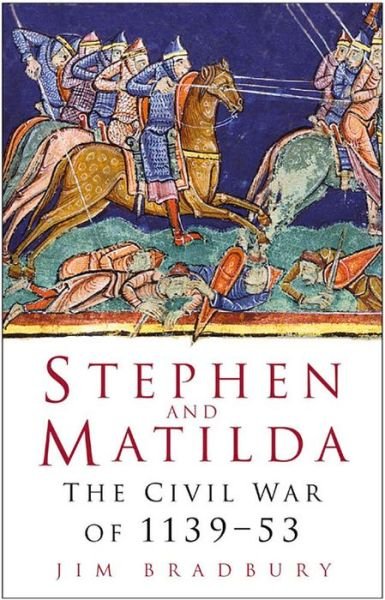 Cover for Jim Bradbury · Stephen and Matilda: The Civil War of 1139-53 (Pocketbok) [New edition] (2005)