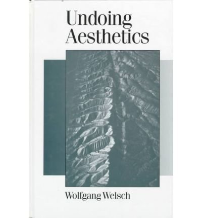 Cover for Wolfgang Welsch · Undoing Aesthetics - Published in association with Theory, Culture &amp; Society (Hardcover Book) (1997)