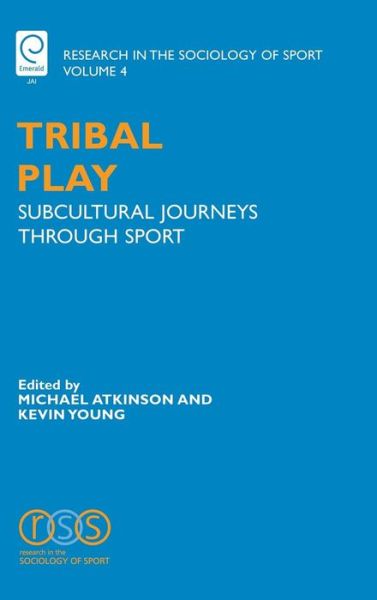 Tribal Play: Subcultural Journeys Through Sport - Research in the Sociology of Sport - Michael Atkinson - Books - Emerald Publishing Limited - 9780762312931 - April 8, 2008