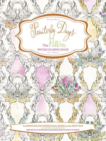 Cover for Kristy Rice · Painterly Days: The Pattern Watercoloring Book for Adults - Painterly Days (Paperback Book) (2016)