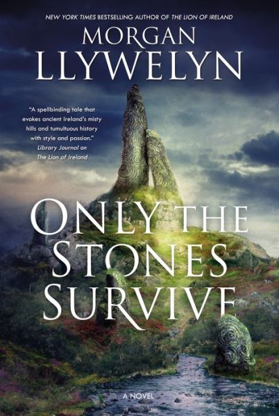 Only the Stones Survive: A Novel - Morgan Llywelyn - Kirjat - St Martin's Press - 9780765337931 - tiistai 17. tammikuuta 2017