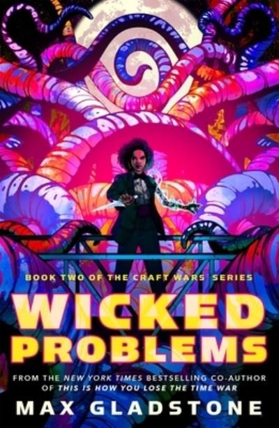 Cover for Max Gladstone · Wicked Problems: Book Two of the Craft Wars Series (Pocketbok) (2024)