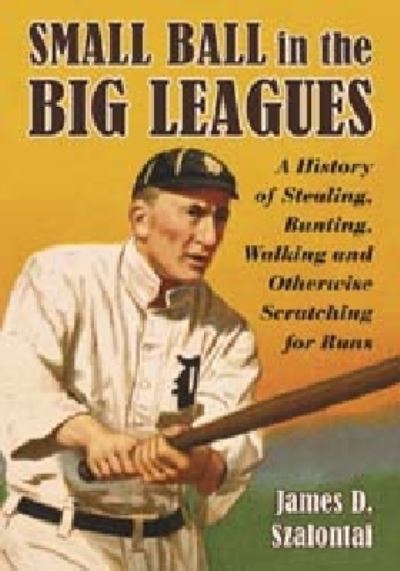 Cover for James D. Szalontai · Small Ball in the Big Leagues (Paperback Book) (2010)